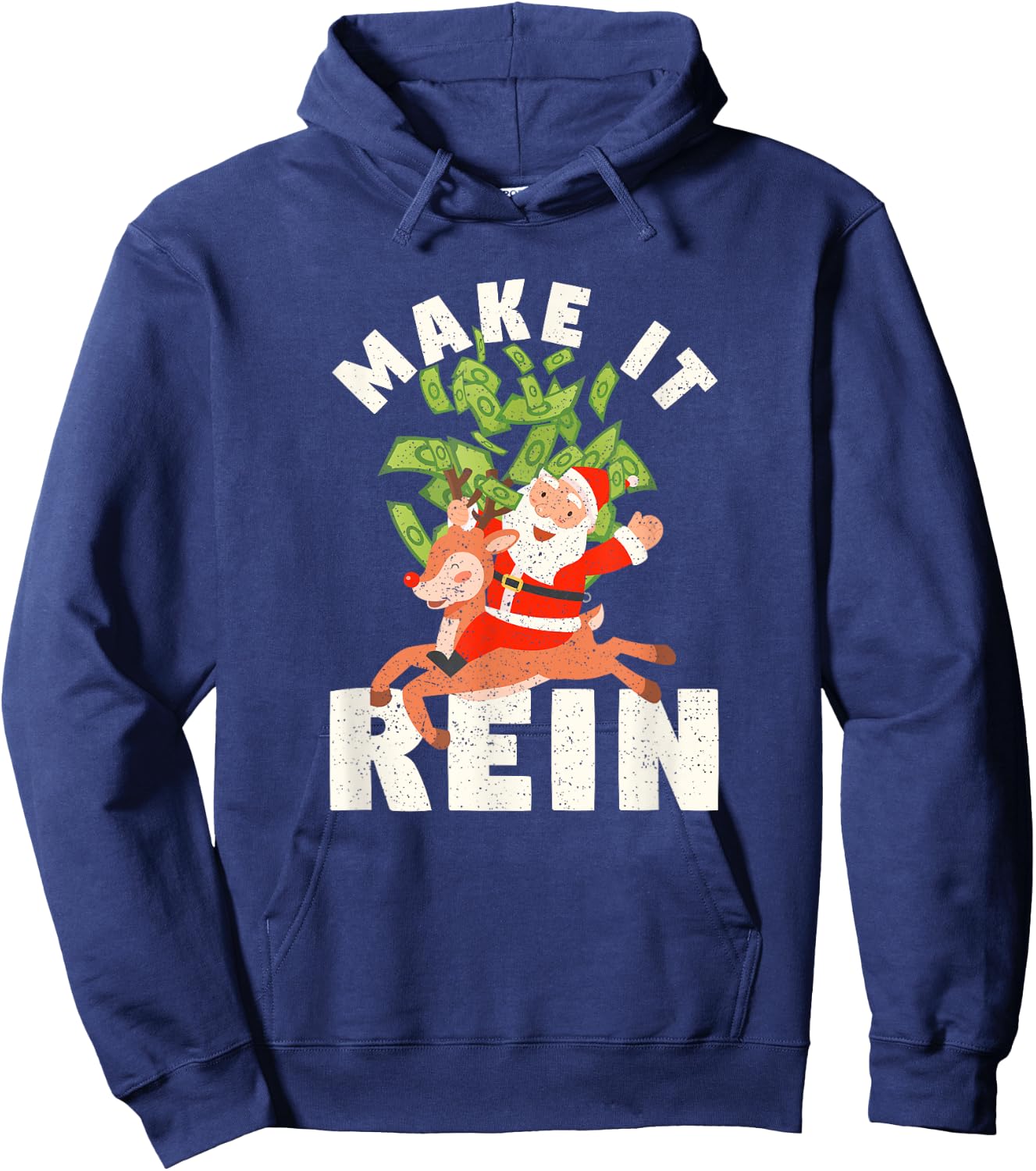 Make It Rein Funny Santa Claus Reindeer Christmas Money Hoodie - Hoodie | Navy