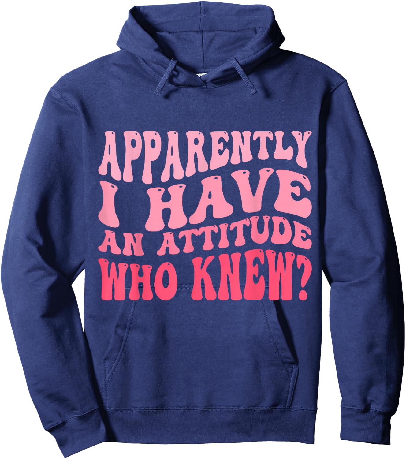 Apparently I Have An Attitude Funny Sarcastic Hoodie - Hoodie | Navy