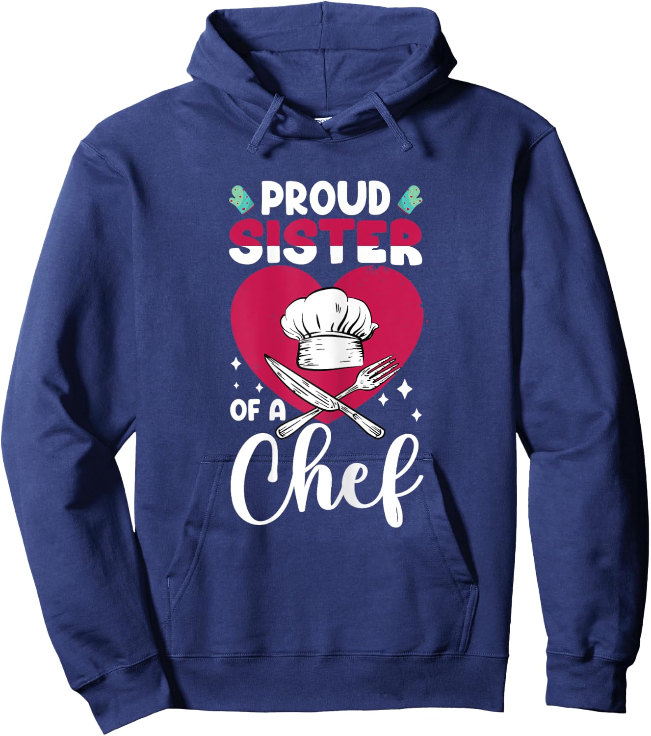 Cook Funny Proud Sister Of Chef Cooking Culinary Graphic Hoodie - Hoodie | Navy