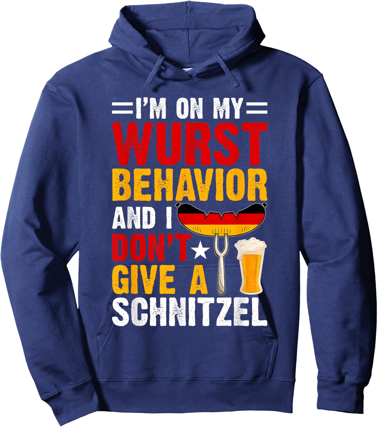 I'm On My Wurst Behavior I Dont Give A Schnitzel Oktoberfest Hoodie - Hoodie | Navy