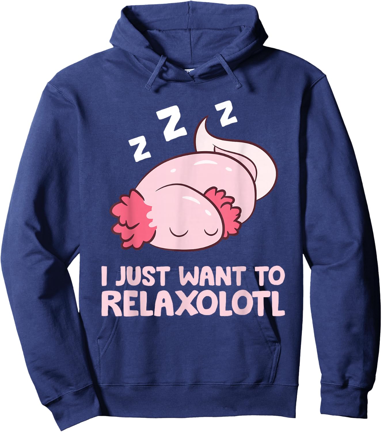 I Just Want To Relaxolotl Mexican Salamander Axolotl Hoodie - Hoodie | Navy