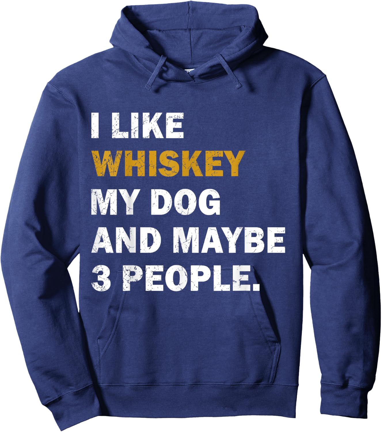 I Like Whiskey My Dog And Maybe 3 People dog Men Women Hoodie - Hoodie | Navy