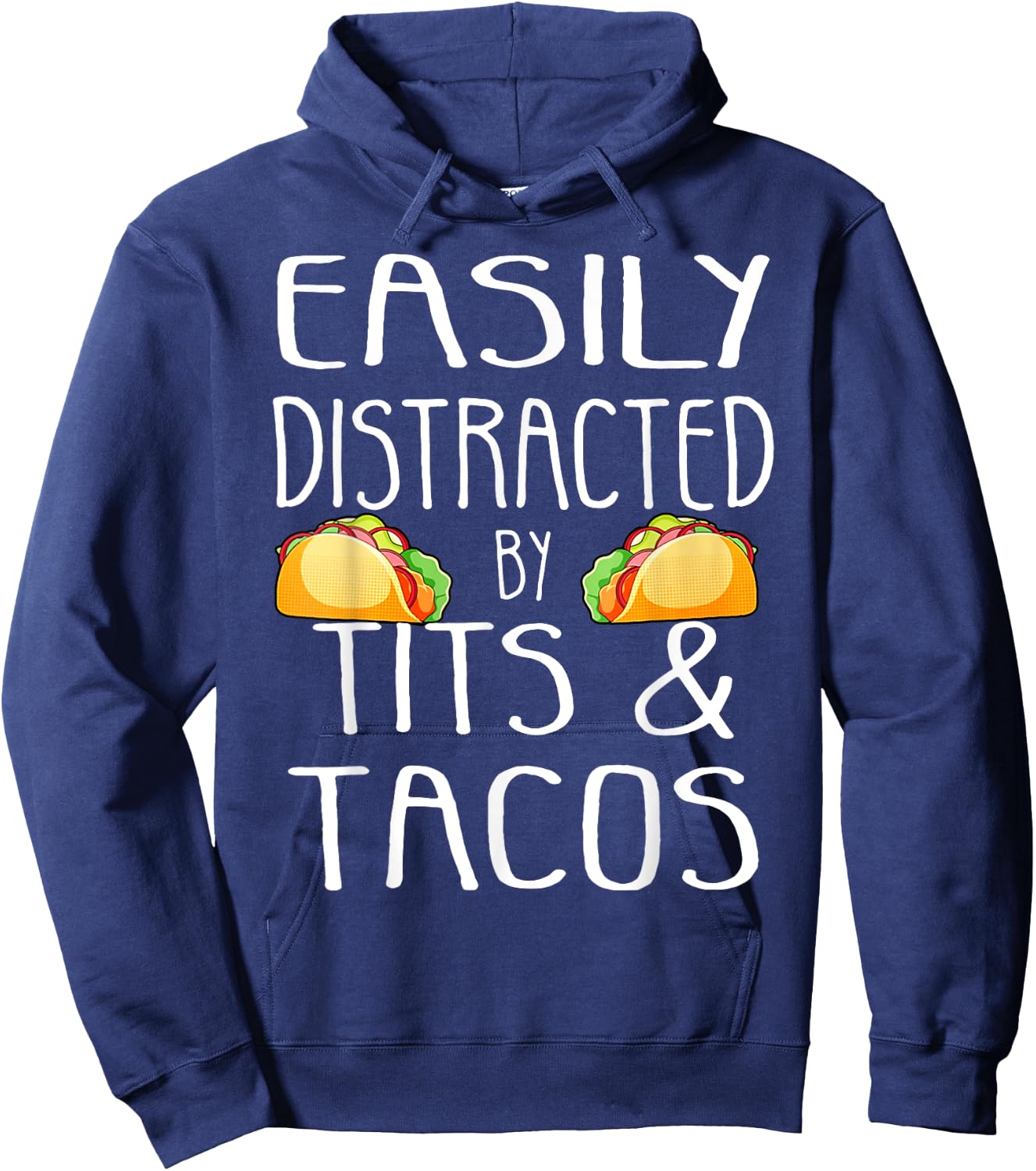 Easily Distracted By Tits and Tacos Funny Adult Humor Hoodie - Hoodie | Navy