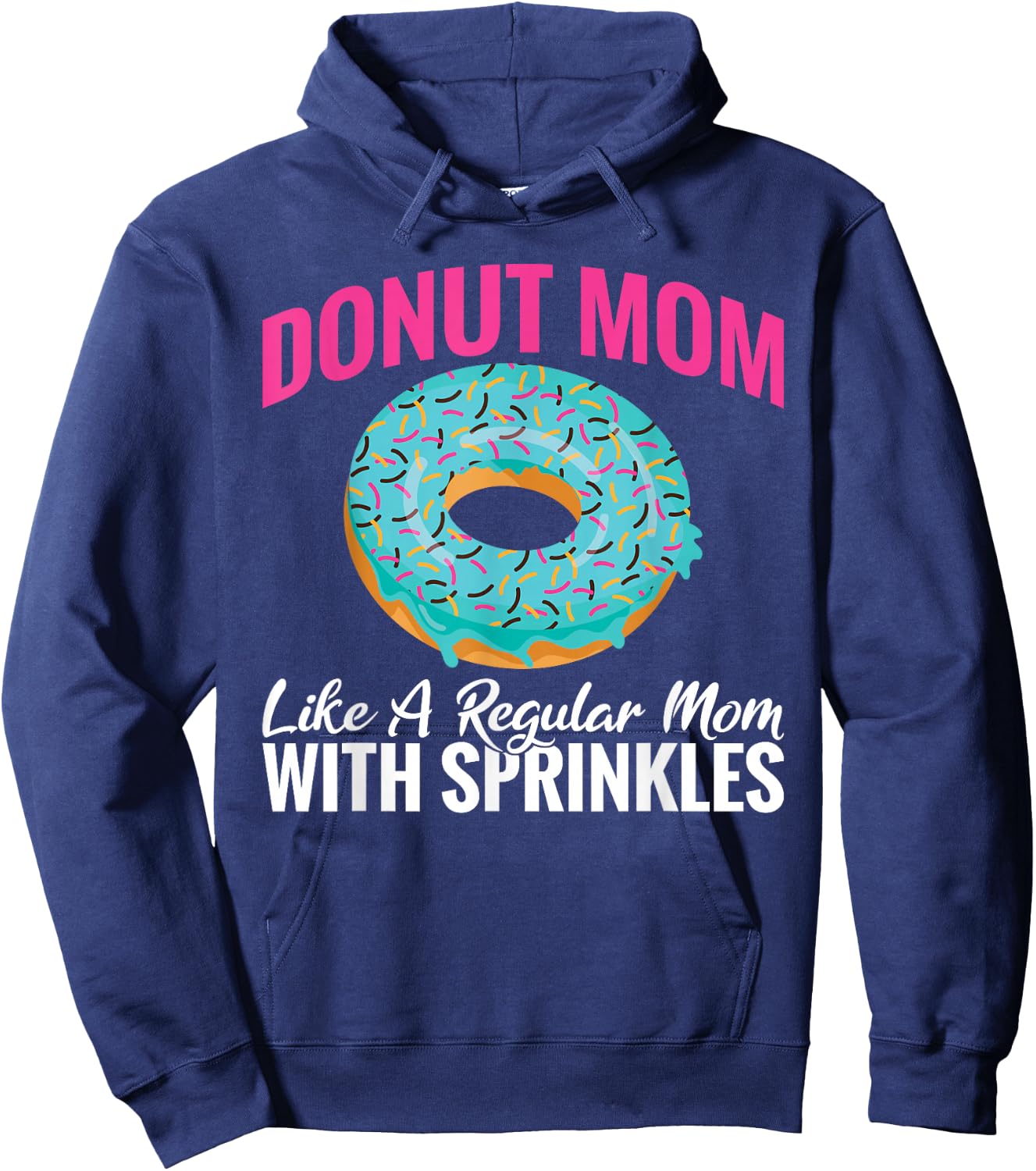Donut Mom like a regular Mom with Sprinkles Snack Donut Hoodie - Hoodie | Navy