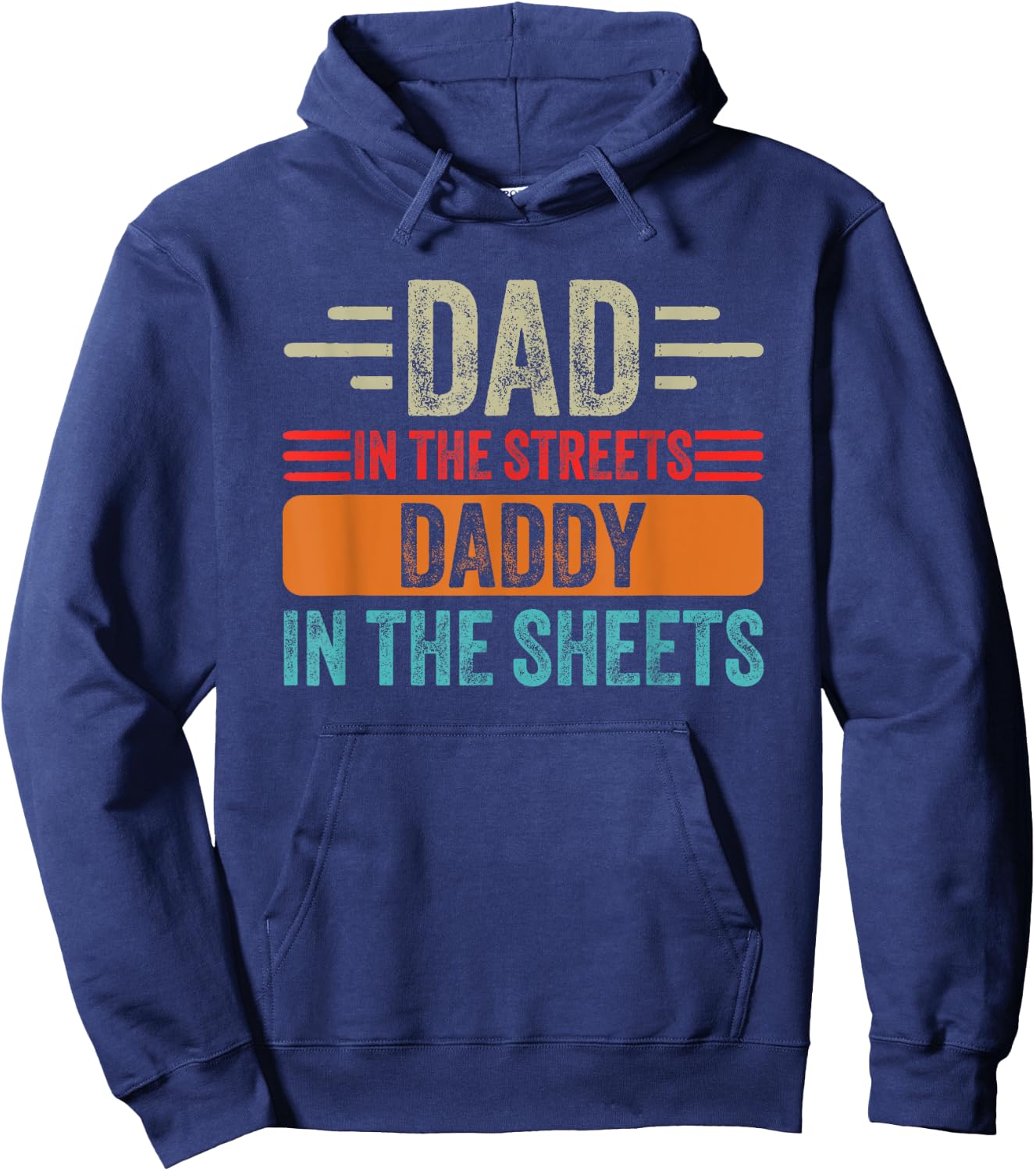 Dad In The Streets Daddy In The Sheets Father's Day Funny Hoodie - Hoodie | Navy