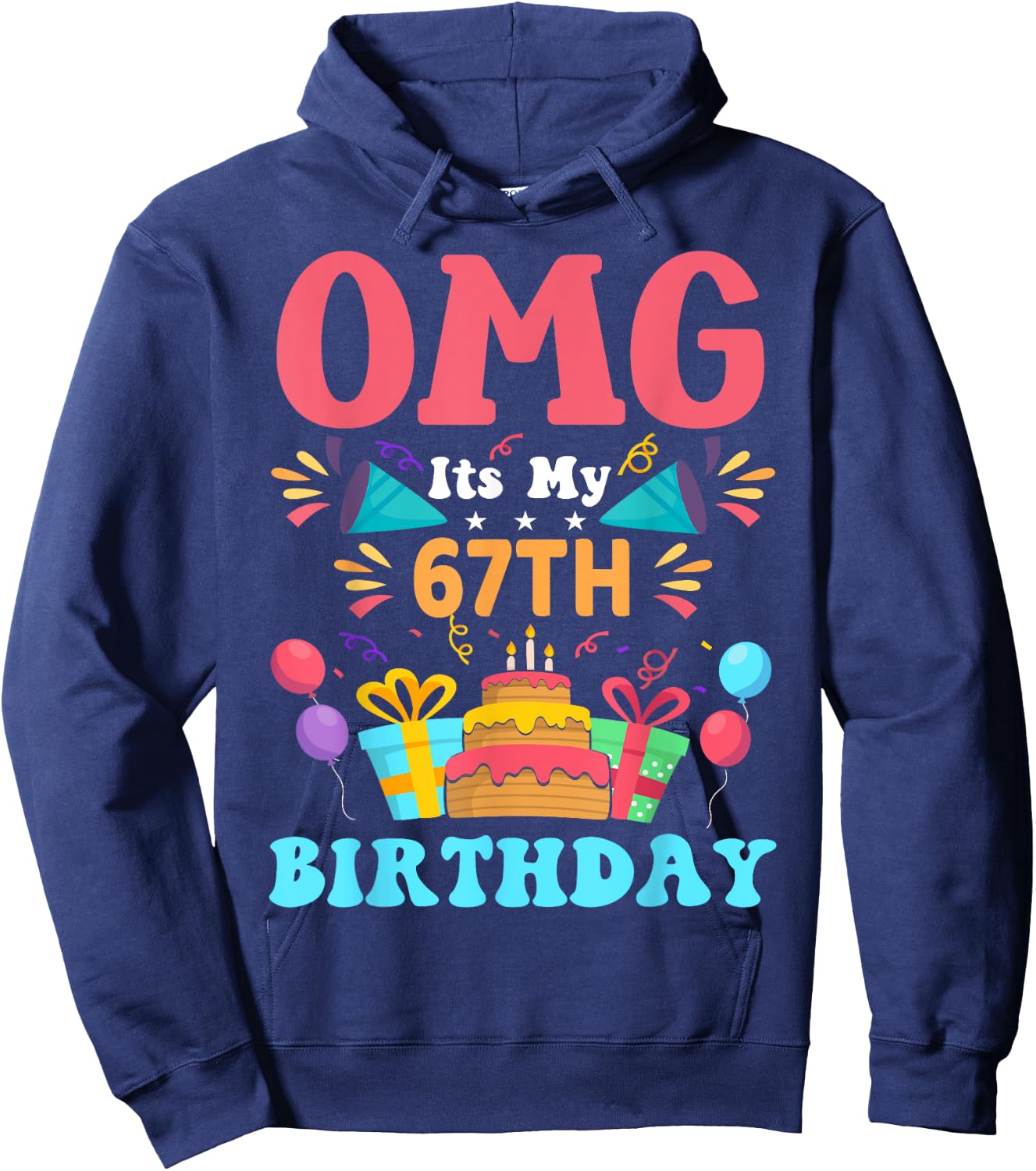 67 Year Old Birthday Party Gift Omg Happy 67th Birthday Hoodie - Hoodie | Navy