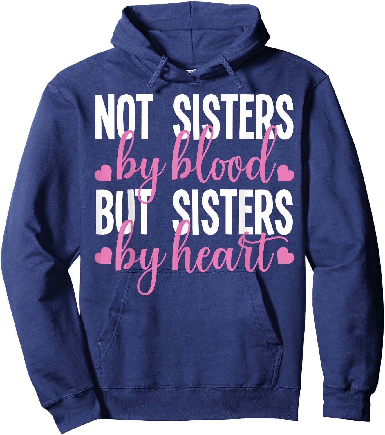 Not Sisters By Blood But Sisters By Heart For Proud Sister Hoodie - Hoodie | Navy