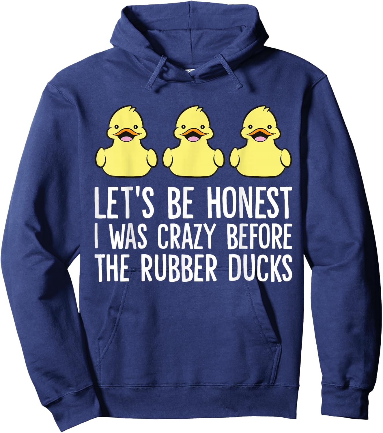 Let's Be Honest I Was Crazy Before The Rubber Ducks Hoodie - Hoodie | Navy