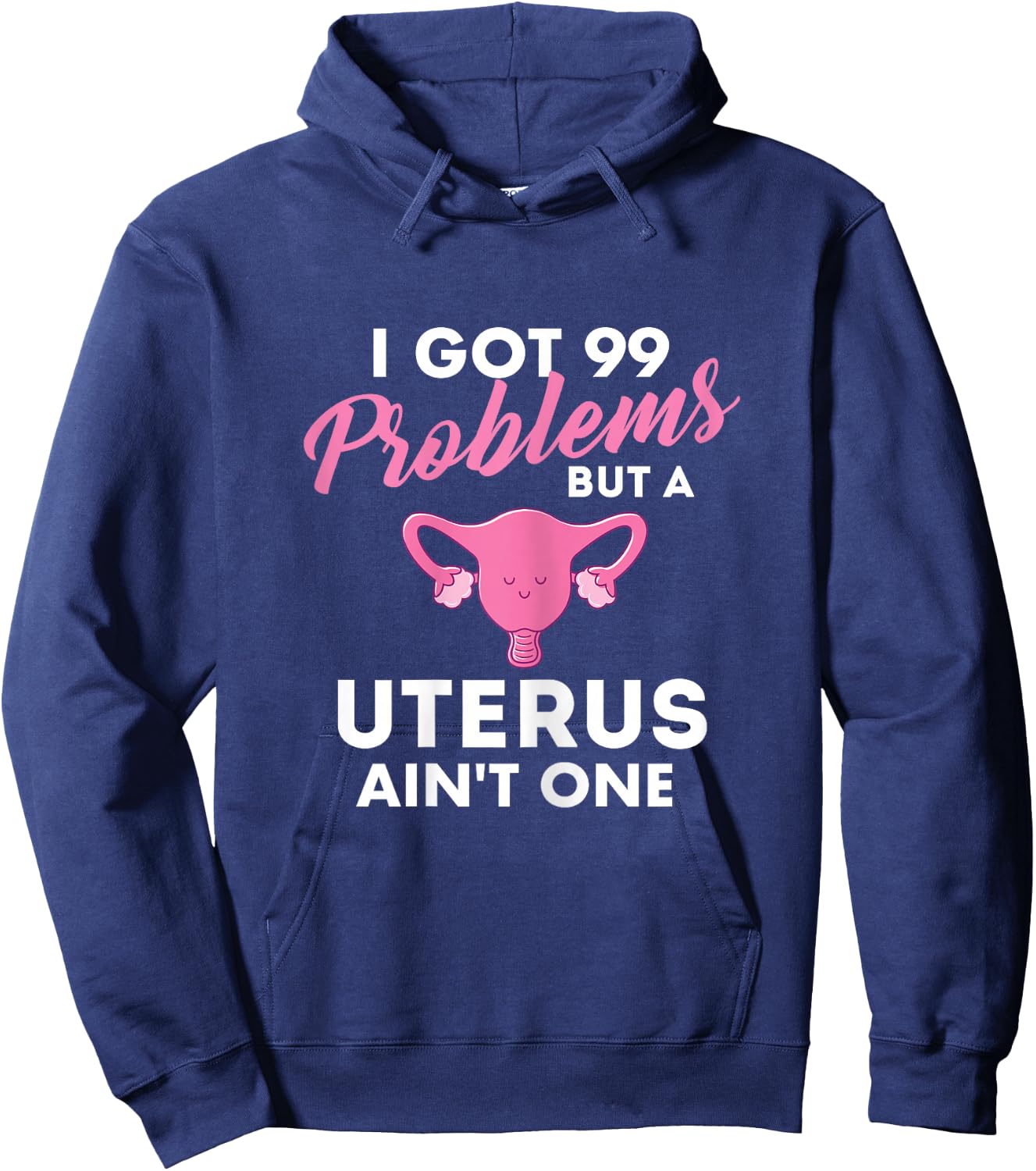 99 Problems But A Uterus Ain't One - Hysterectomy Surgery Hoodie - Hoodie | Navy