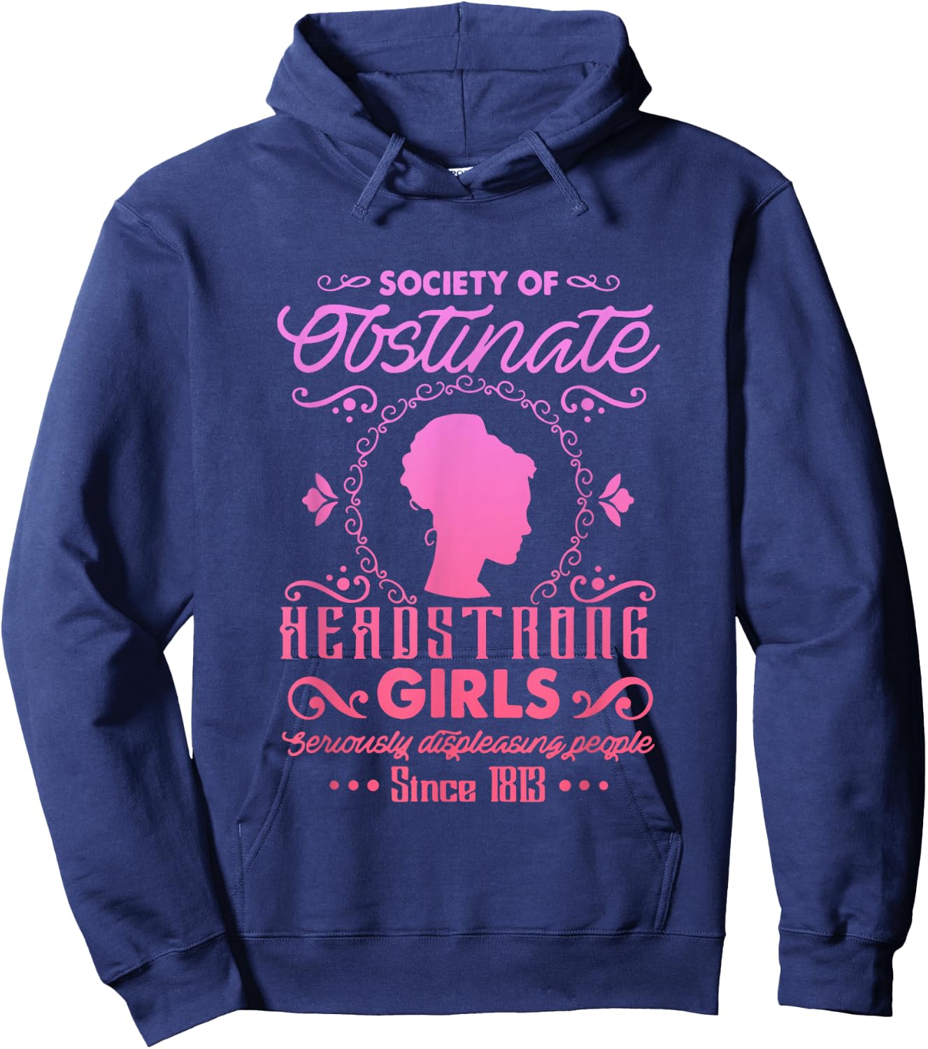 Society for Obstinate Headstrong Girls Since 1813 Quote Hoodie - Hoodie | Navy