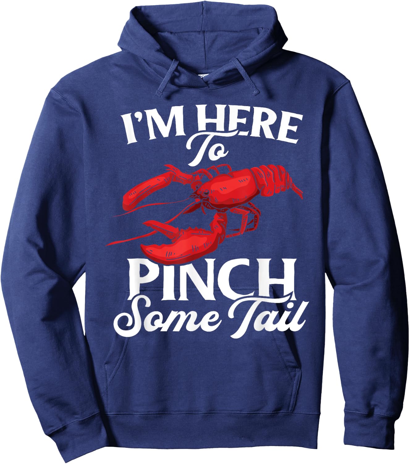 Lobster Crawfish Boil I'm Here To Pinch Some Tail Crayfish Hoodie - Hoodie | Navy