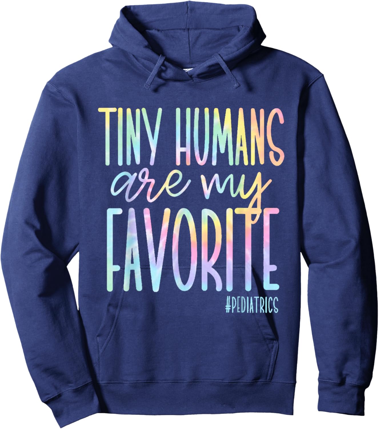 Tiny Humans Are My Favorite Pediatrics NICU Nurse Tie Dye Hoodie - Hoodie | Navy