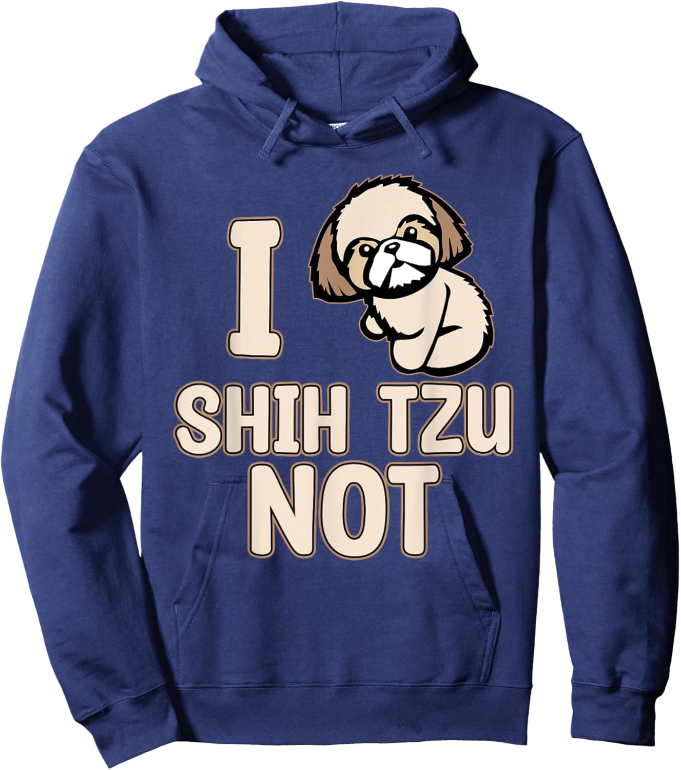 I Shih Tzu Not Cute Dogs Owner Pet Animals Lover Graphic Hoodie - Hoodie | Navy