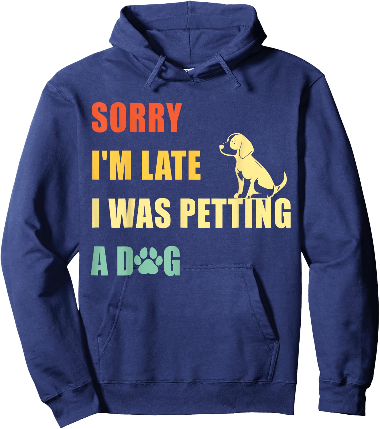 Sorry I'm Late I Was Petting A Dog Funny Vintage Dog Lovers Hoodie - Hoodie | Navy