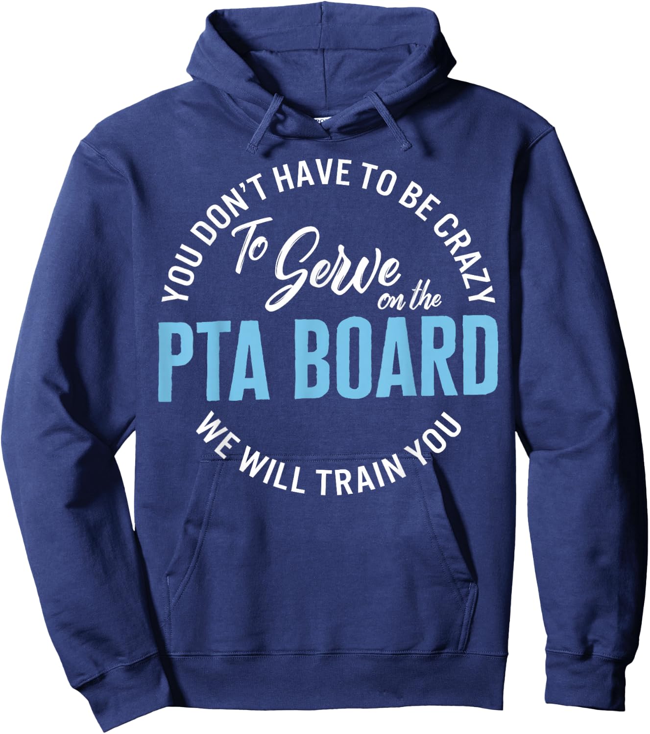 PTA Crew Don't Have To Be Crazy To Serve On PTA Board Funny Hoodie - Hoodie | Navy