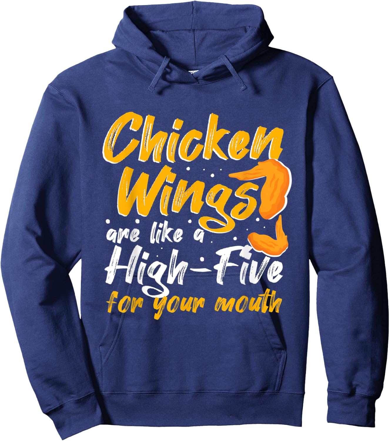Chicken Wings Food - Chicken Wings are like a HIGH-FIVE Hoodie - Hoodie | Navy