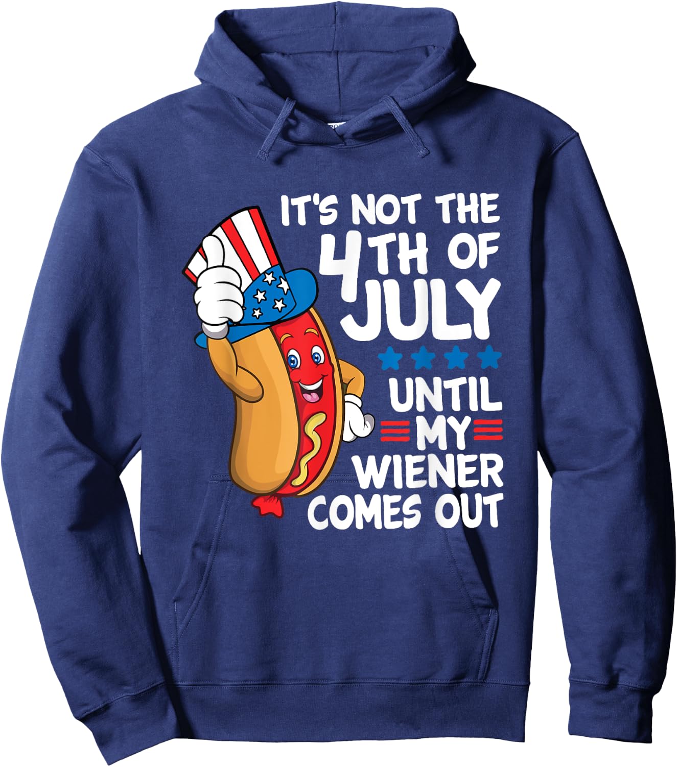 It's Not The 4th Of July Until My Wiener Comes Out Hot Dog Hoodie - Hoodie | Navy
