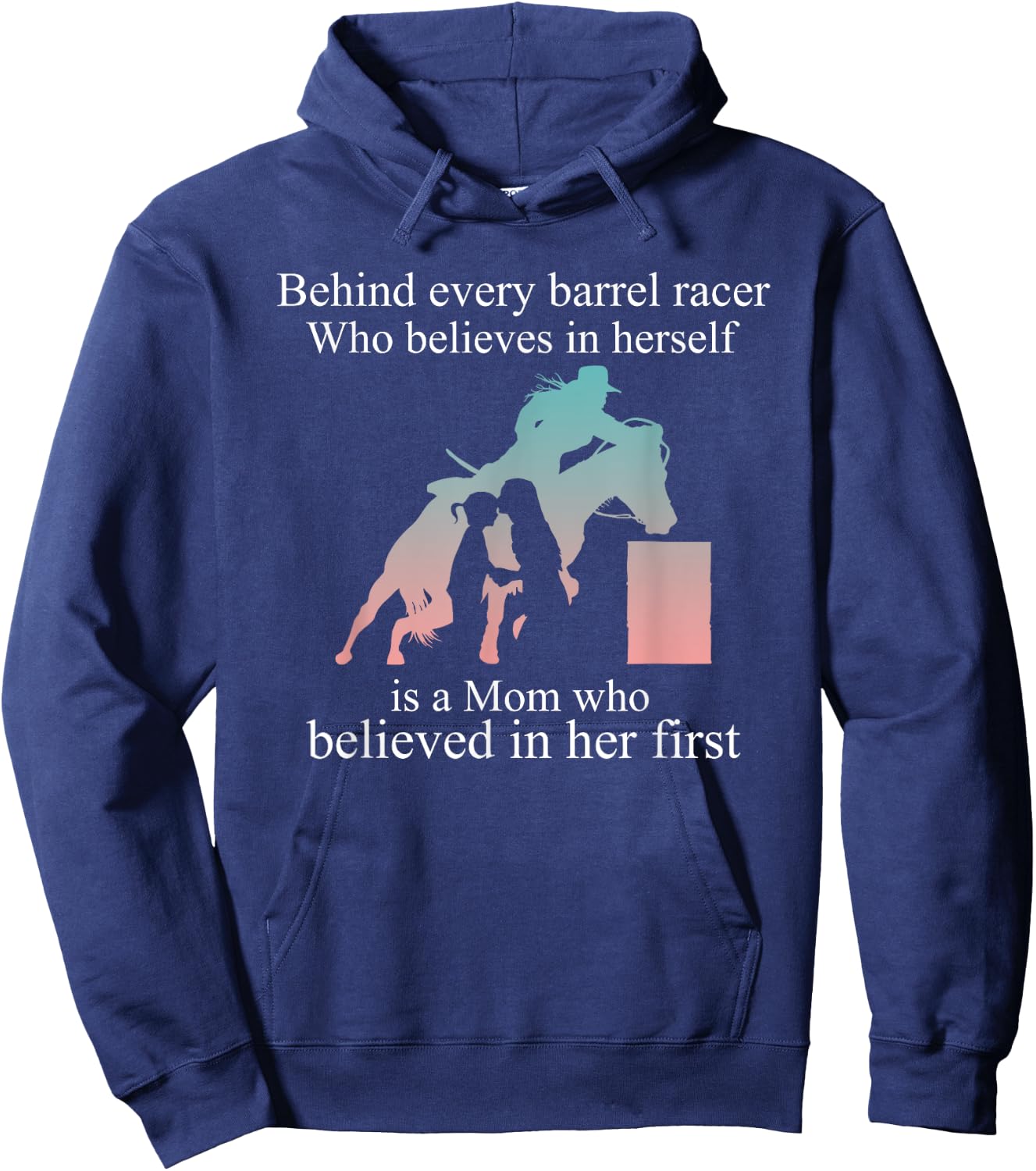 Behind Every Barrel Racer Who Believes In Herself Is Mom Hoodie - Hoodie | Navy
