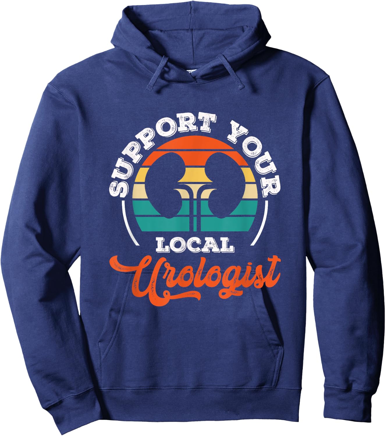 Support Your Local Urologist Urologist Doctor Urology Hoodie - Hoodie | Navy