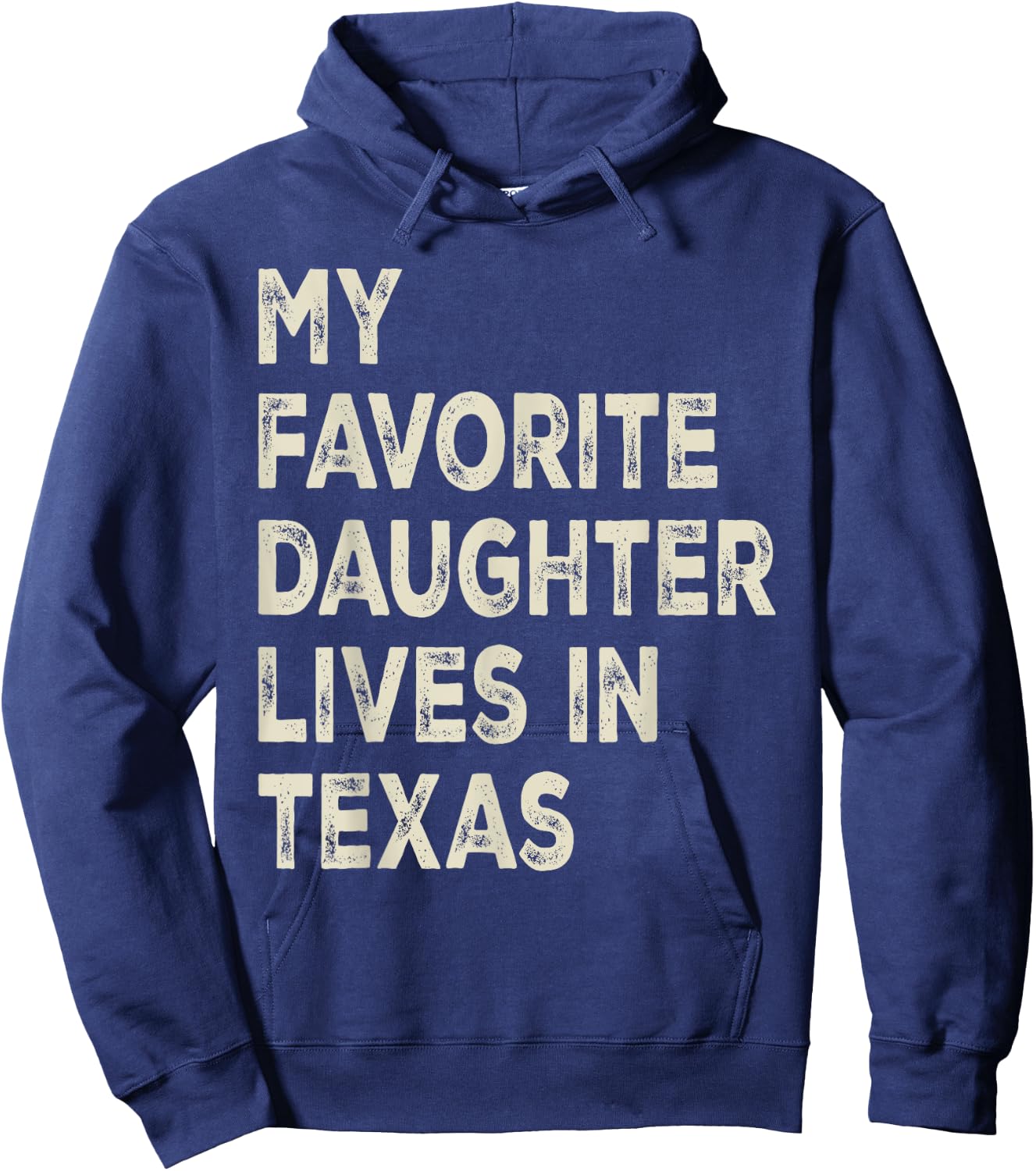 My favorite daughter lives in Texas Funny Family Humor Hoodie - Hoodie | Navy