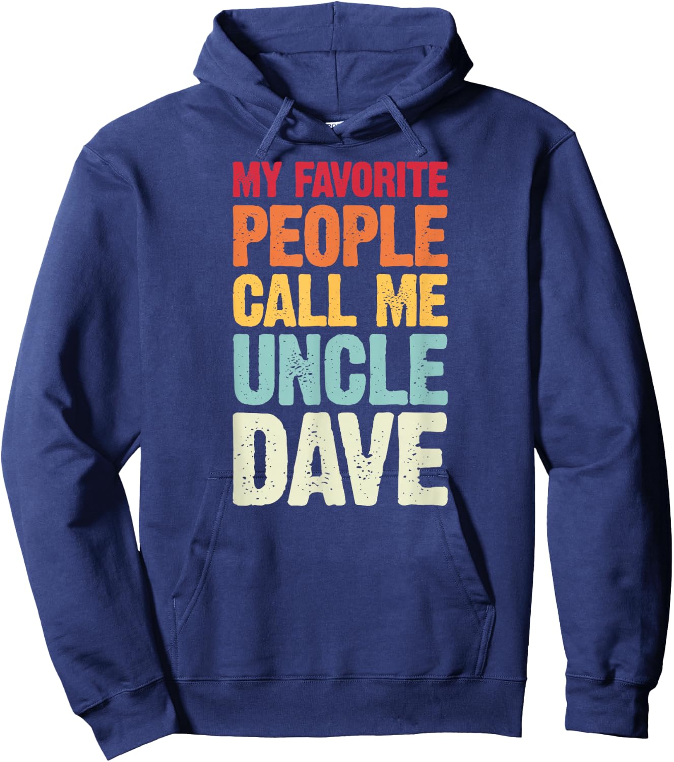 My Favorite People Call Me Uncle Dave Personalized Name Hoodie - Hoodie | Navy