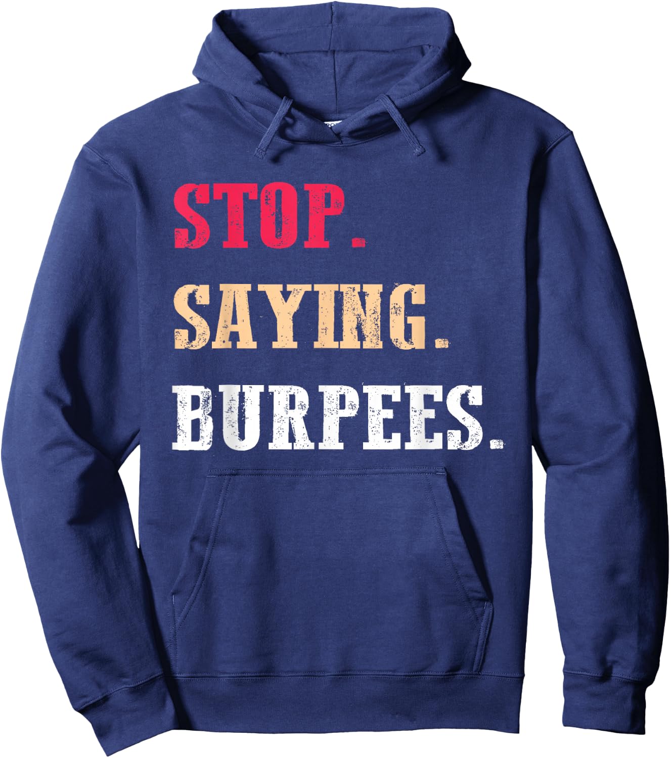 Stop Saying Burpees Funny Exercise Saying Workout Hoodie - Hoodie | Navy