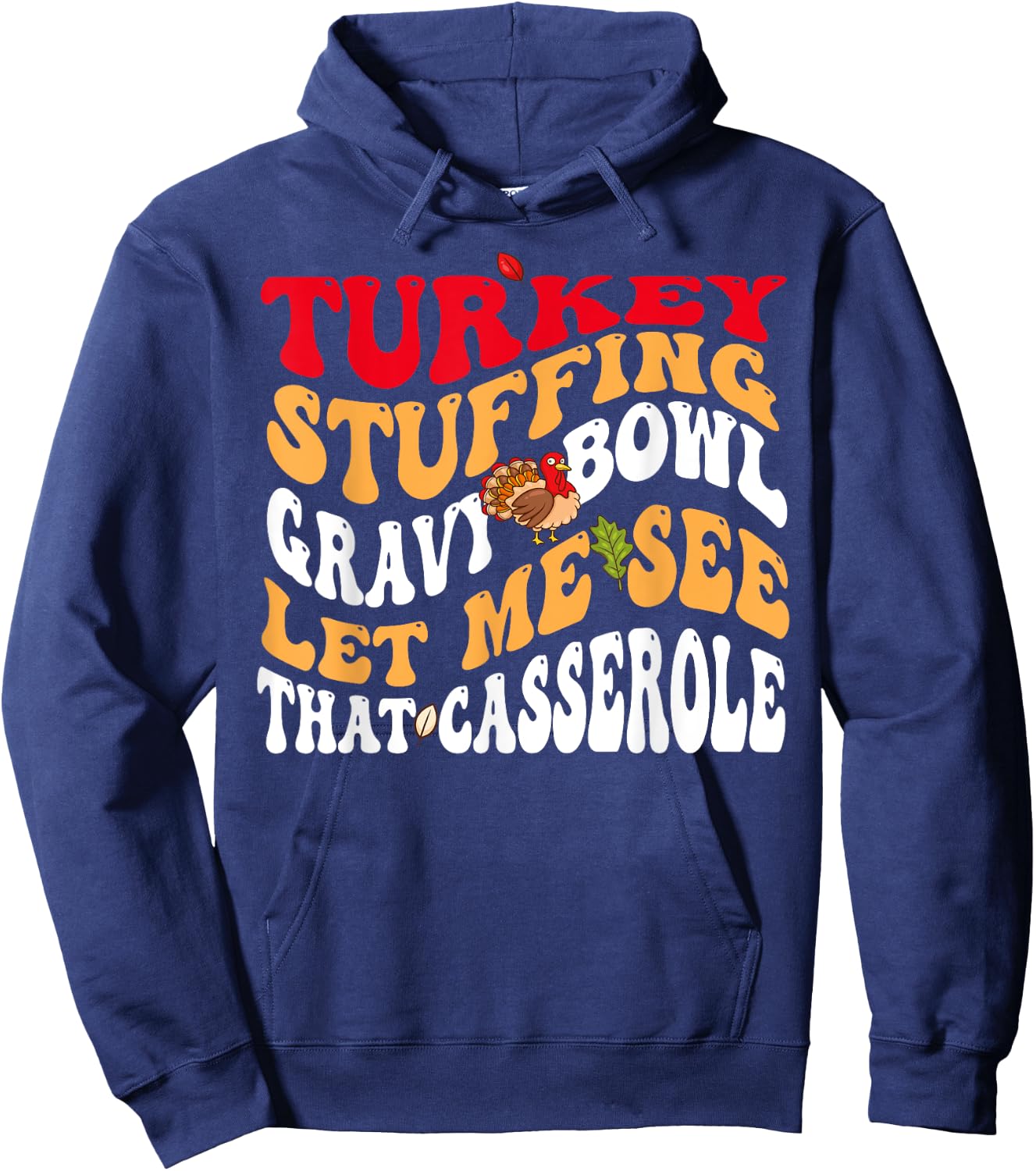 Turkey Stuffing Gravy Bowl Let Me See That Casserole Hoodie - Hoodie | Navy