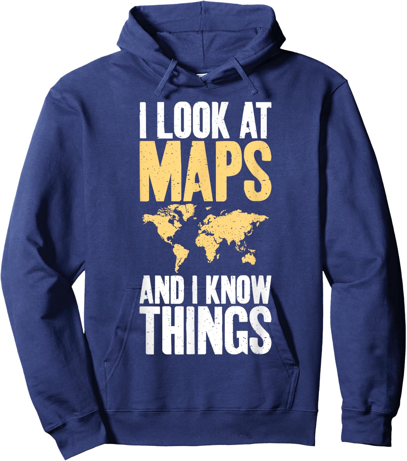 I Look at Maps and i Know Things Teacher Geographer Hoodie - Hoodie | Navy