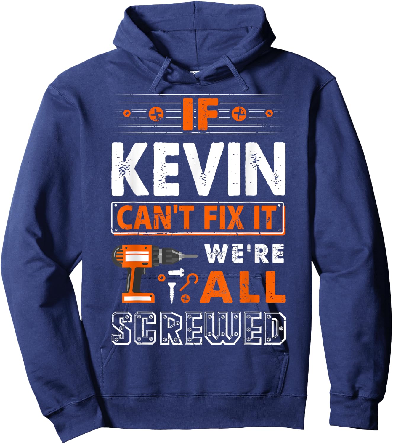 Funny First Name Gifts If Kevin Can't Fix It We Are All Screwed Hoodie - Hoodie | Navy