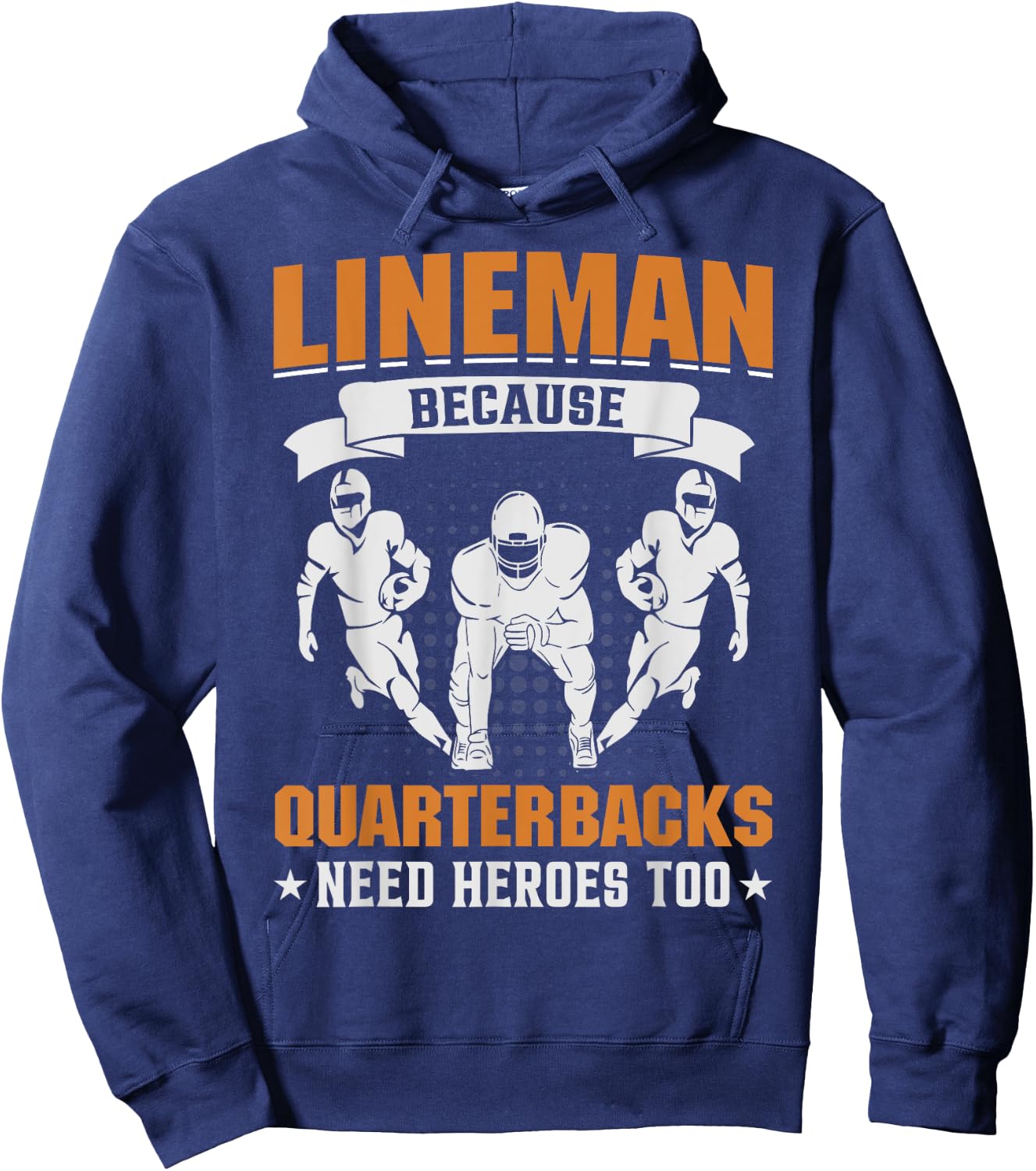 Lineman Because Quarterbacks Need Heroes - American Football Hoodie - Hoodie | Navy