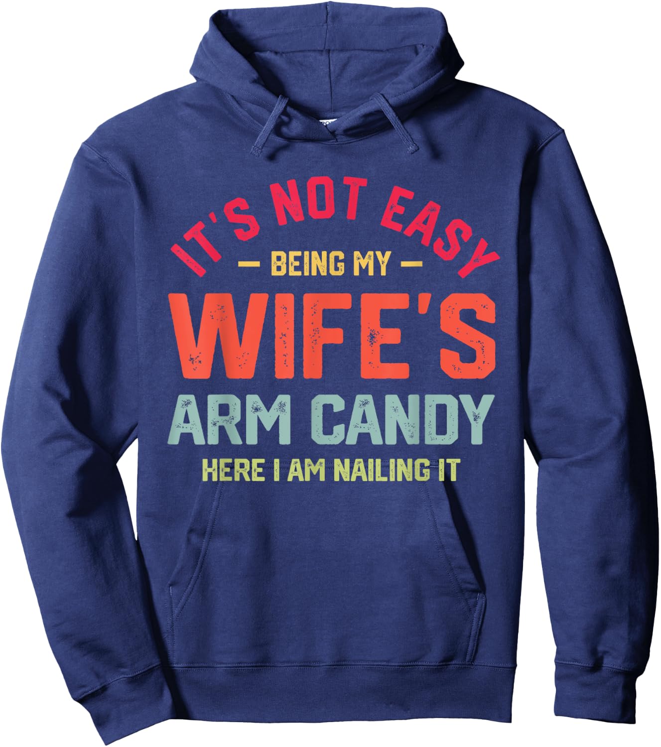 It's Not Easy Being My Wife's Arm Candy Funny Husband Hoodie - Hoodie | Navy