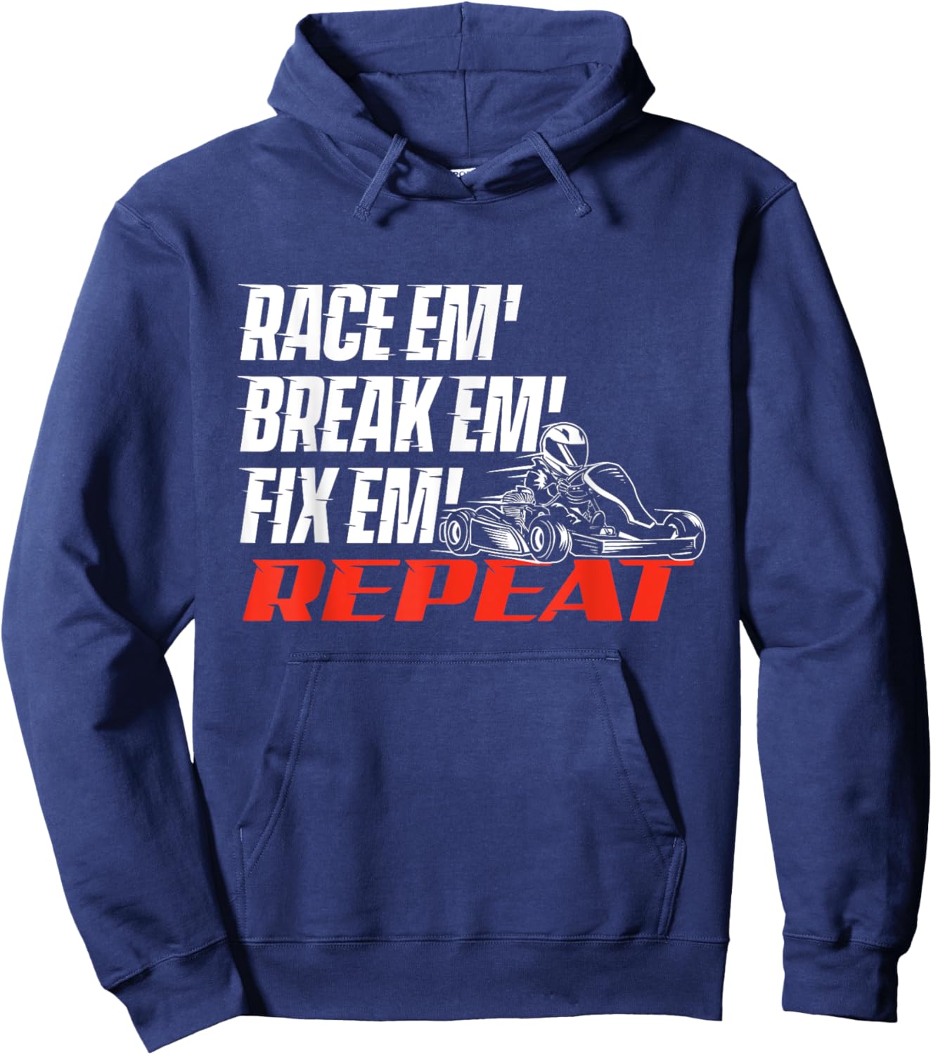 Race Em' Break Em' Fix Em' - Go Kart Racing Go Karting Hoodie - Hoodie | Navy