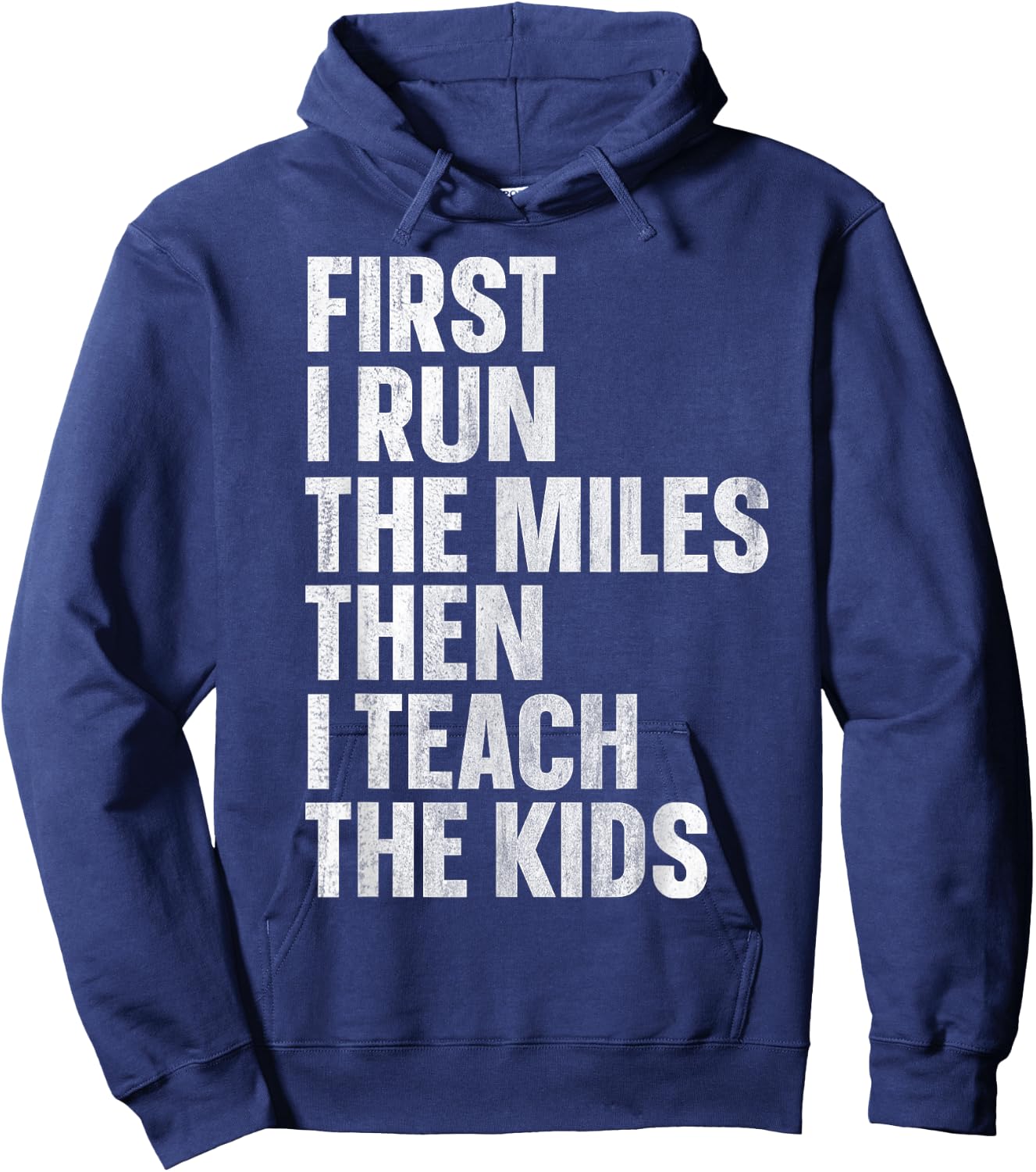 First I Run The Miles Then I Teach The Kids Hoodie - Hoodie | Navy