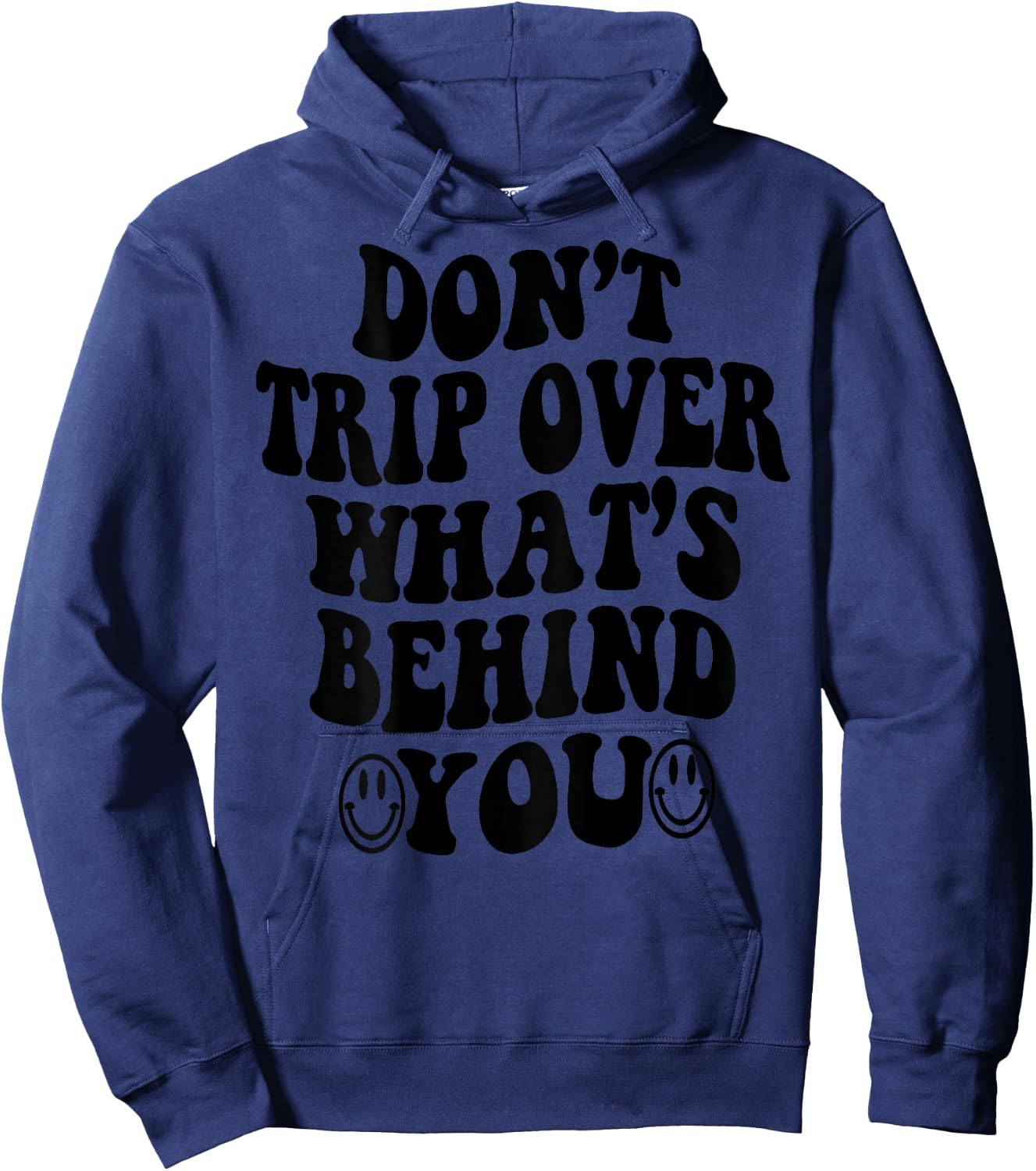 Don't Trip Over What's Behind You , Trendy Aesthetic Quotes Hoodie - Hoodie | Navy
