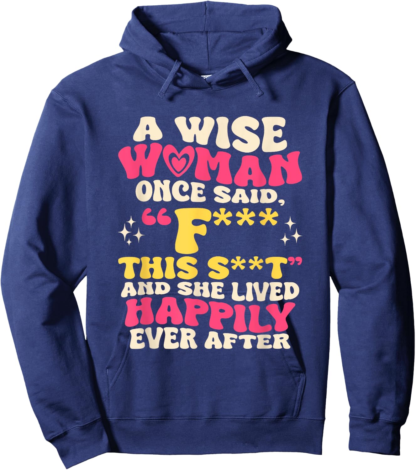 A Wise Woman Once Said F This - Funny Sarcastic Swearing Hoodie - Hoodie | Navy