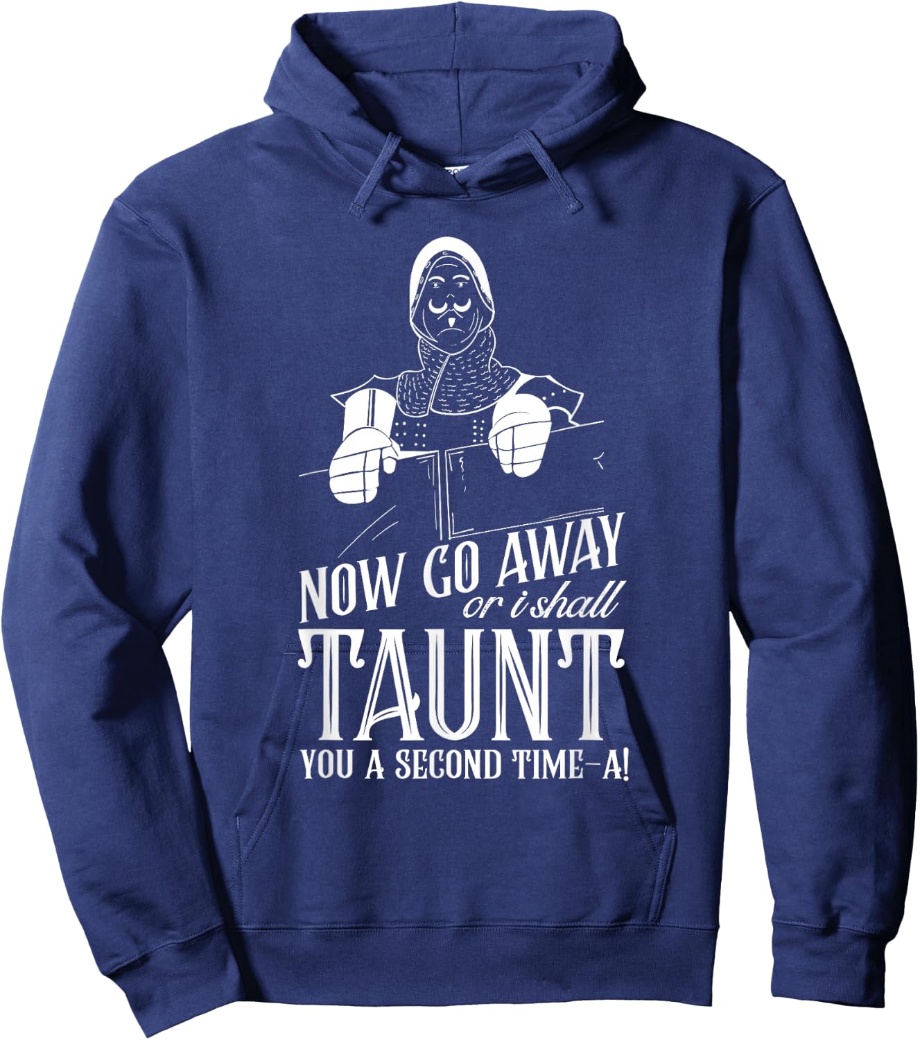 Now Go Away or I Shall Taunt you a Second Time Quote Hoodie - Hoodie | Navy