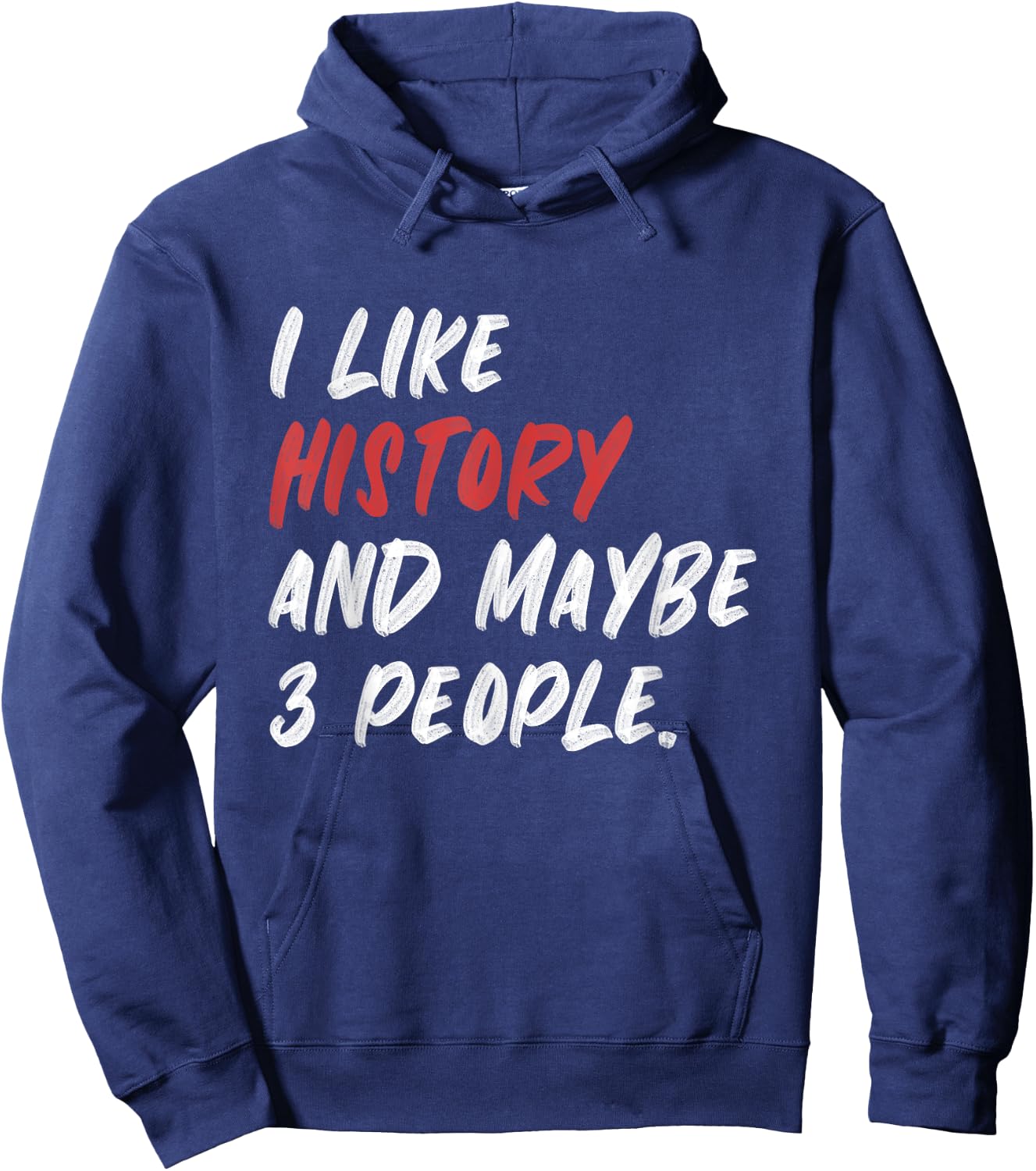 I Like History And Maybe 3 People Funny History Teacher Men Women Girls Kids Hoodie - Hoodie | Navy