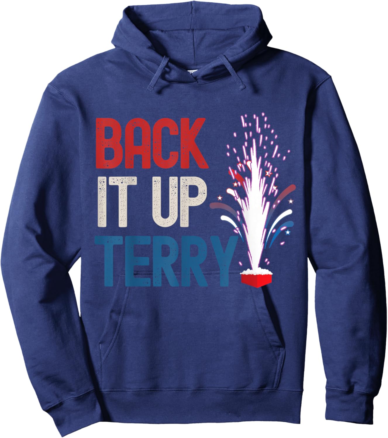 Back it up Terry Shirt 4th of July Funny Back it up Terry Hoodie - Hoodie | Navy