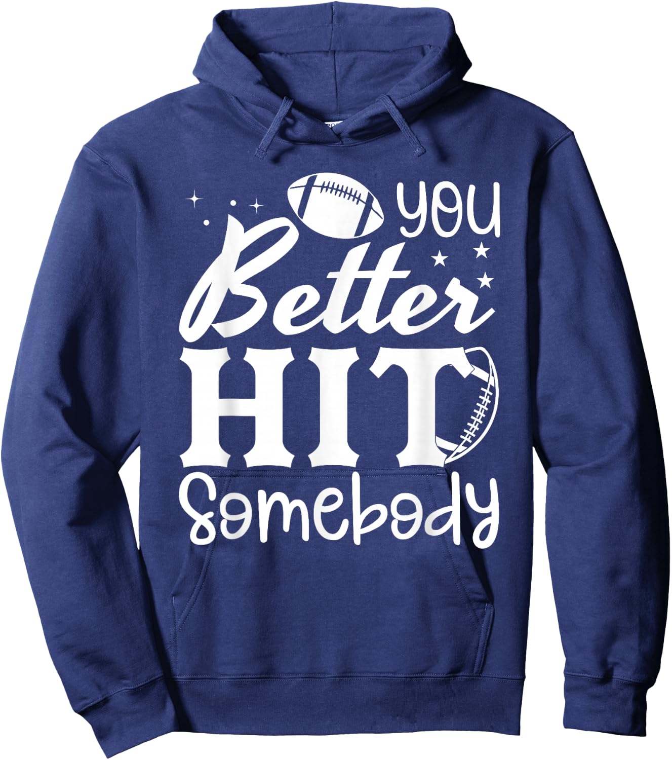 You Better Hit Somebody Funny Matching Family Football Lover Hoodie - Hoodie | Navy