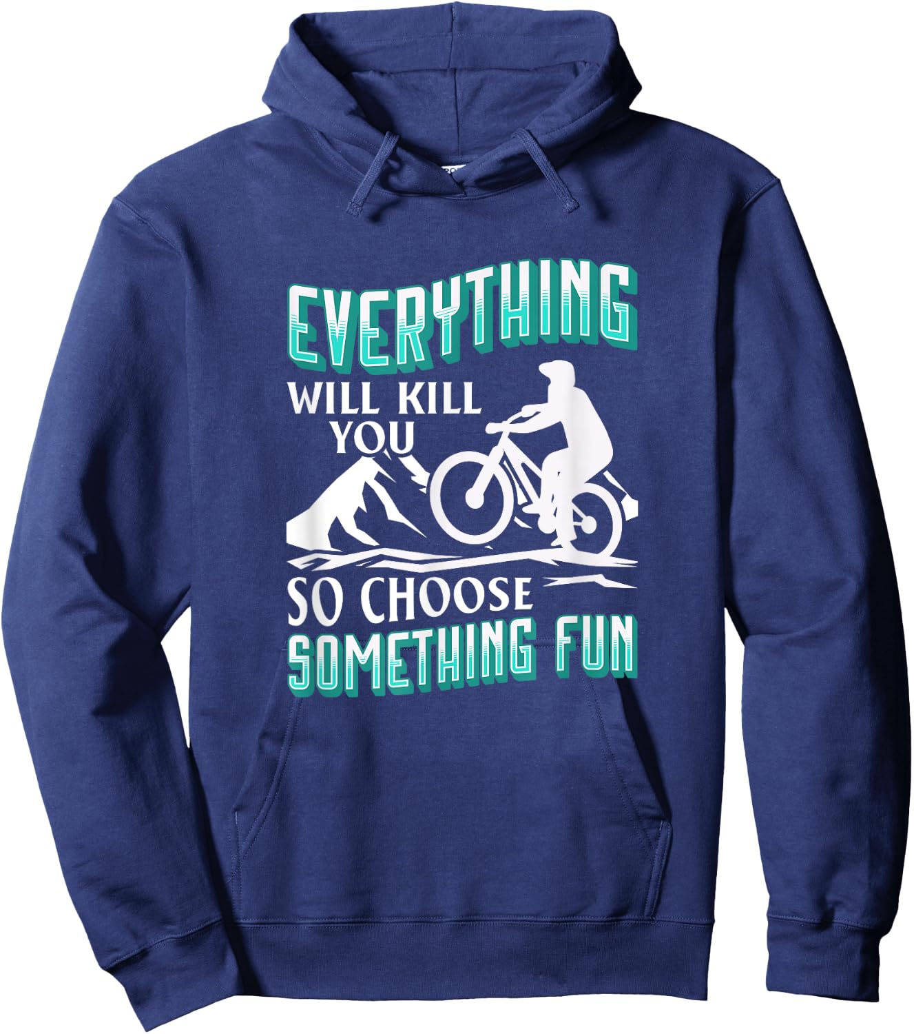 Everything Will Kill You So Choose Something Fun. Cyclist Hoodie - Hoodie | Navy