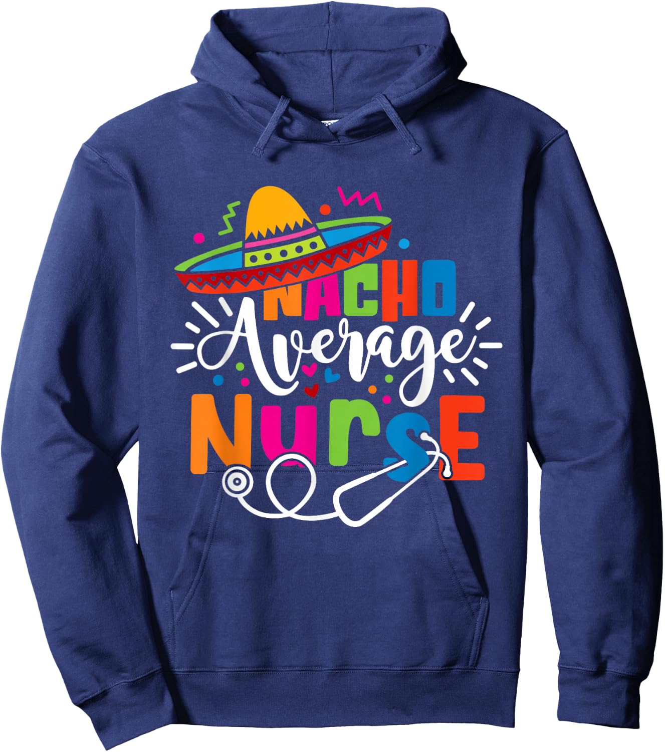 Nacho Average Nurse Cinco De Mayo Fiesta Mexican Nurse Life Hoodie - Hoodie | Navy