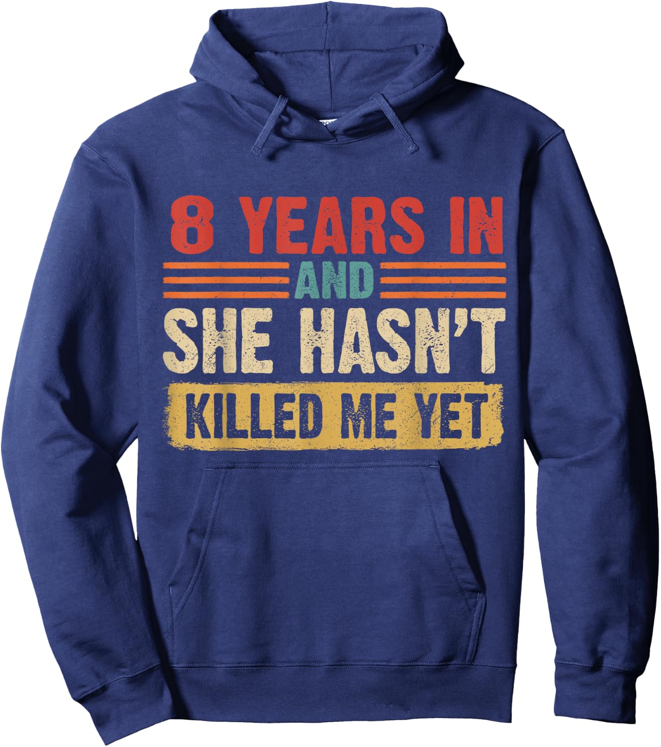8th Anniversary 8 Years In And She Hasn't Killed Me Yet Hoodie - Hoodie | Navy