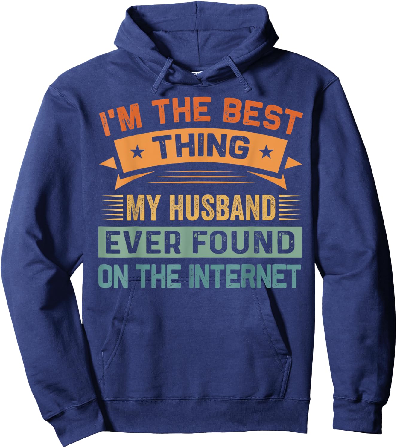 I'm The Best Thing My Husband Ever Found On The Internet Hoodie - Hoodie | Navy