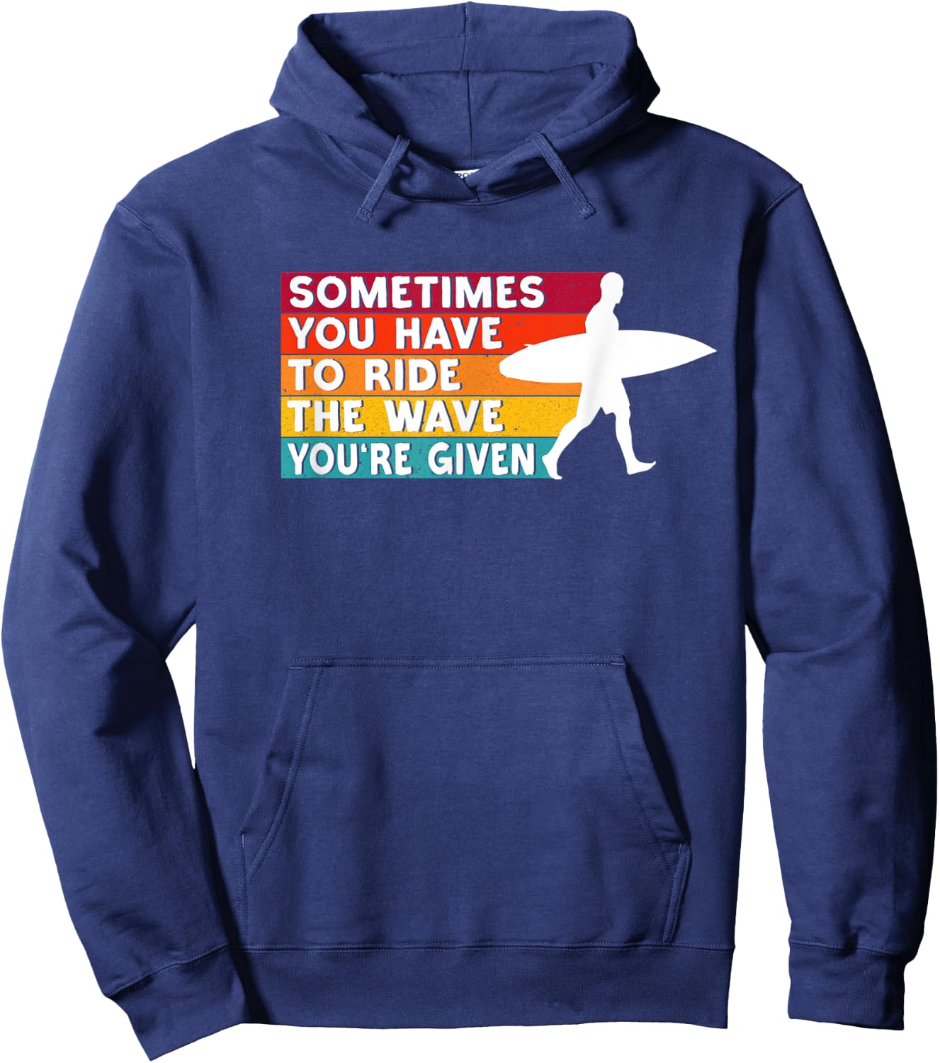 Sometimes You Have To Ride The Wave You're Given - Surfer Hoodie - Hoodie | Navy