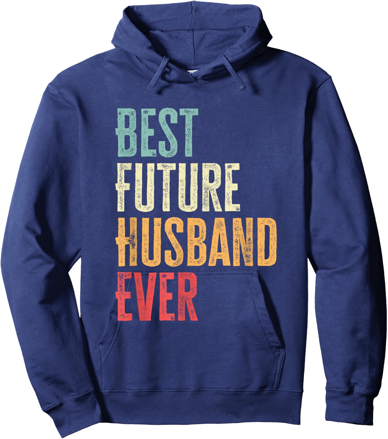 Best Future Husband Ever Funny Future Husband Saying Hoodie - Hoodie | Navy