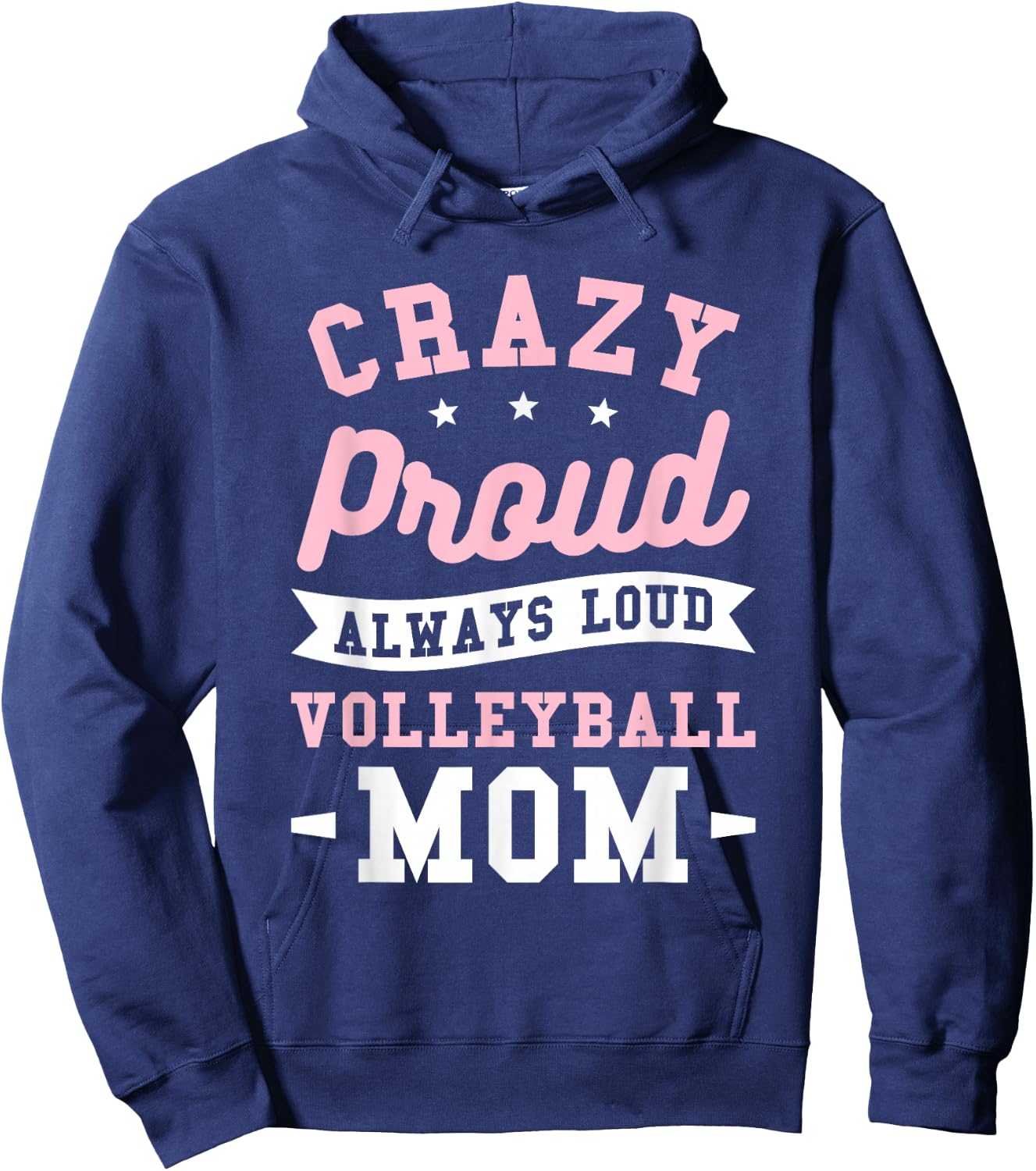Crazy Proud Always Loud Volleyball Mom Volleyballer Hoodie - Hoodie | Navy