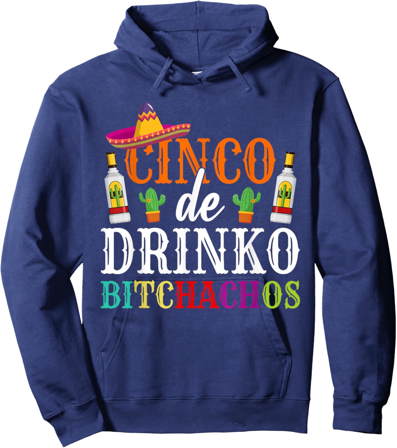 Cinco De Drinko Bitchachos Cinco De Mayo Party Women Men Hoodie - Hoodie | Navy