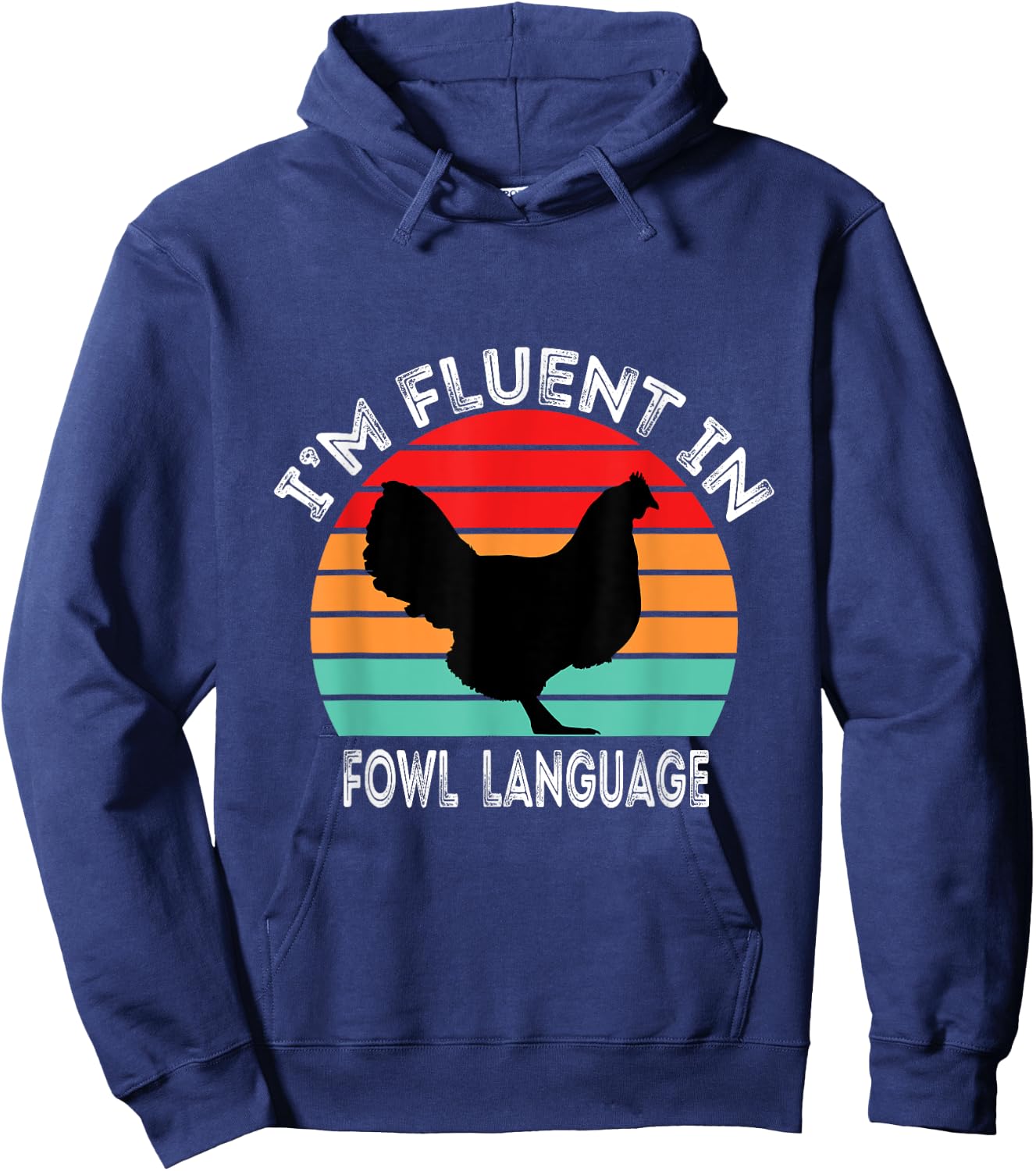 I’m Fluent In Fowl Language Chicken Funny Hoodie - Hoodie | Navy