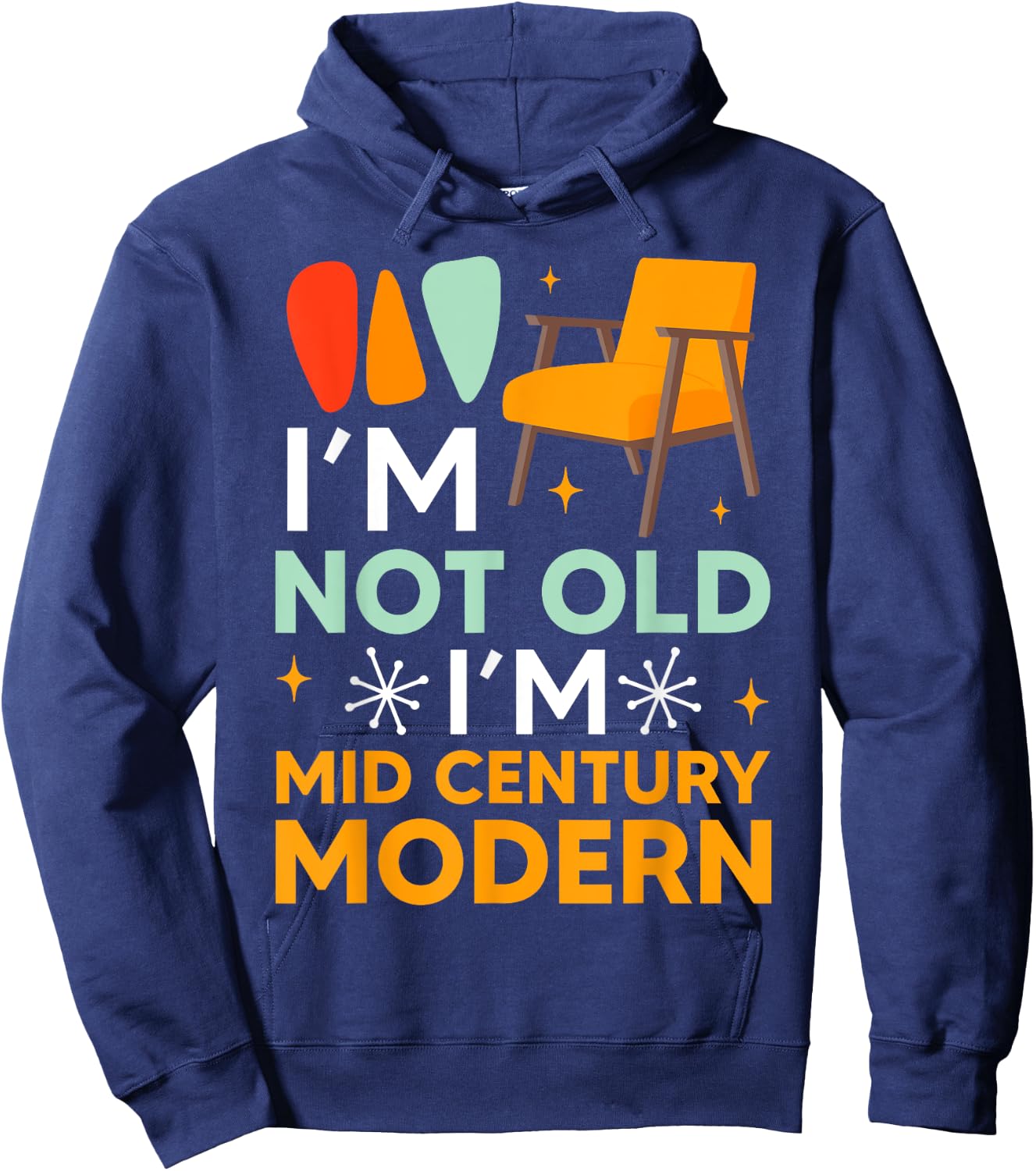Funny I'm Not Old I'm Mid Century Modern Gag Hoodie - Hoodie | Navy
