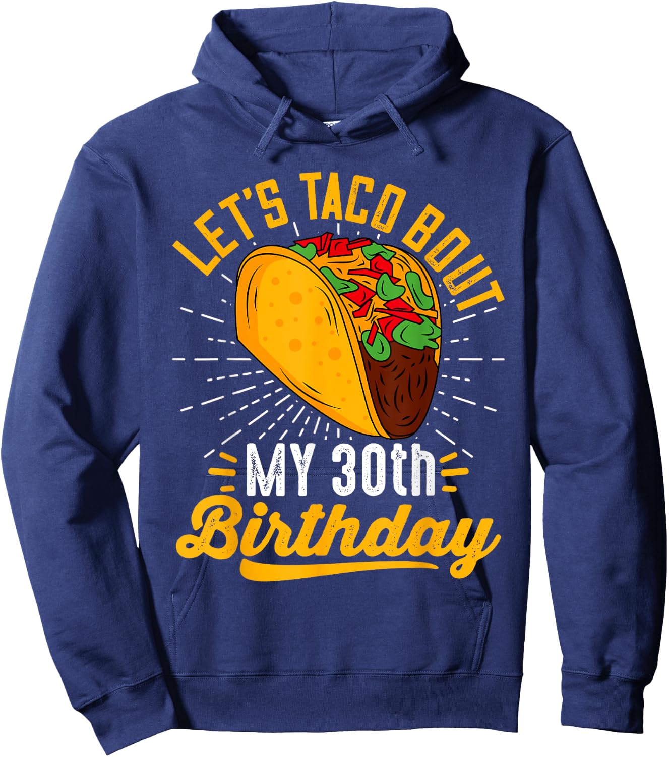 Let's Taco Bout My 30th Birthday Funny Taco 30 Year Old Hoodie - Hoodie | Navy